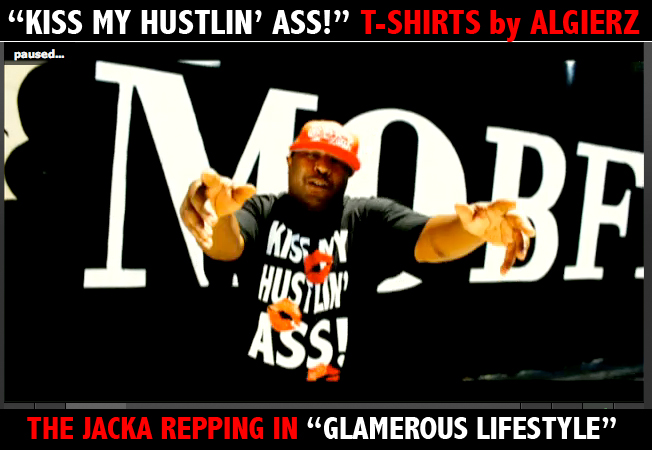 *NEW! KISS MY HUSTLIN ASS!